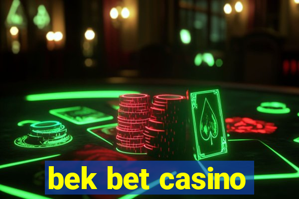 bek bet casino